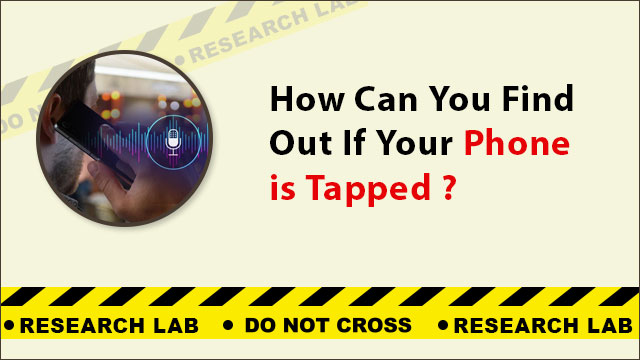 How Can you Find Out If your Phone is Tapped – Warning Signals & Services to Avoid it