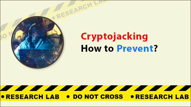 What is Cryptojacking? How to Detect & Prevent it?